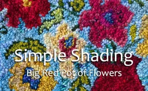 Simple Shading For Rug Hooking Course: Big Red Pot of Flowers